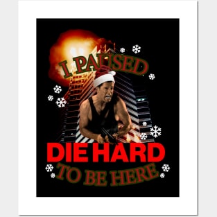 I Paused Die Hard to be here Posters and Art